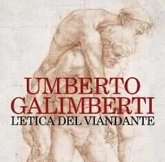 L’etica del viandante Umberto Galimberti etica del viandante