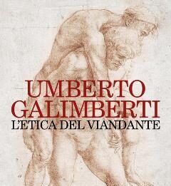 L’etica del viandante Umberto Galimberti etica del viandante