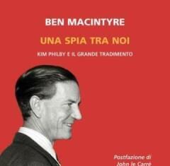 Il libro. Una spia tra noi Kim Philby e il grande tradimento Il libro in vetrina