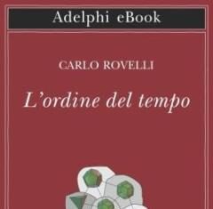 Libro. L’ordine del tempo Passati, presenti, futuri; il passato è fissato, il futuro aperto... Bene, tutto questo si è rivelato falso.