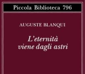 L’eternità viene dagli astri Ogni uomo possiede nello spazio un numero infinito di doppi che vivono una vita tale e quale la sua