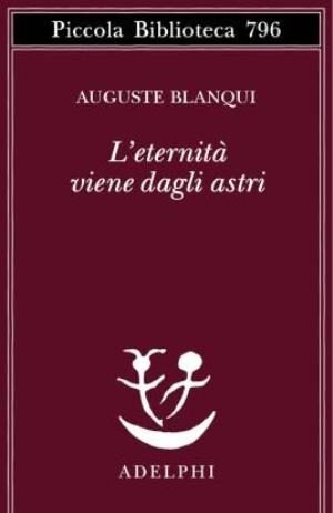 L’eternità viene dagli astri Ogni uomo possiede nello spazio un numero infinito di doppi che vivono una vita tale e quale la sua