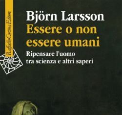 Essere o non essere umani. Ripensare l’uomo tra scienza e altri saperi Se la natura dell’uomo non è riducibile deterministicamente alla biologia, alla chimica e alla fisica, come possiamo concepire una scienza nuova, che descriva e spieghi accuratamente cosa vuol dire essere umani?