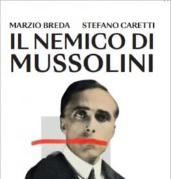 Il nemico di Mussolini Sappiamo molto della leggenda di Matteotti ma poco della sua breve eppure intensa parabola di vita: le origini e la famiglia di agrari, la formazione intellettuale, l’imprinting europeo maturato in viaggi di studio.