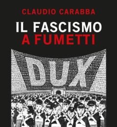 Il fascismo a fumetti I vecchi spettri non spariscono mai del tutto.
