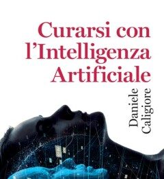Curarsi con l’Intelligenza Artificiale Un mondo quasi fantascientifico che ci tocca da vicino e verso il quale possiamo nutrire grandi speranze e grandi paure.