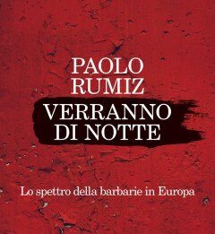Verranno di notte. Lo spettro della barbarie in Europa