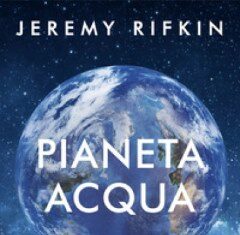 Pianeta acqua. Ripensare la nostra casa nell’universo