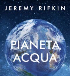 Pianeta acqua. Ripensare la nostra casa nell’universo
