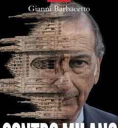 Contro Milano. Ascesa e caduta di un modello di città