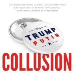 Collusion. Come la Russia ha aiutato Trump a conquistare la Casa Bianca