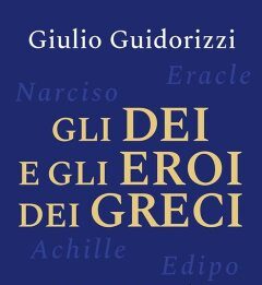 Gli dèi e gli eroi dei greci