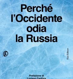 Perché l’Occidente odia la Russia