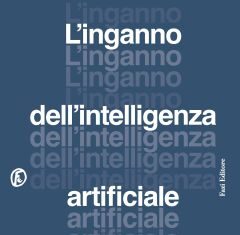 L’inganno dell’intelligenza artificiale